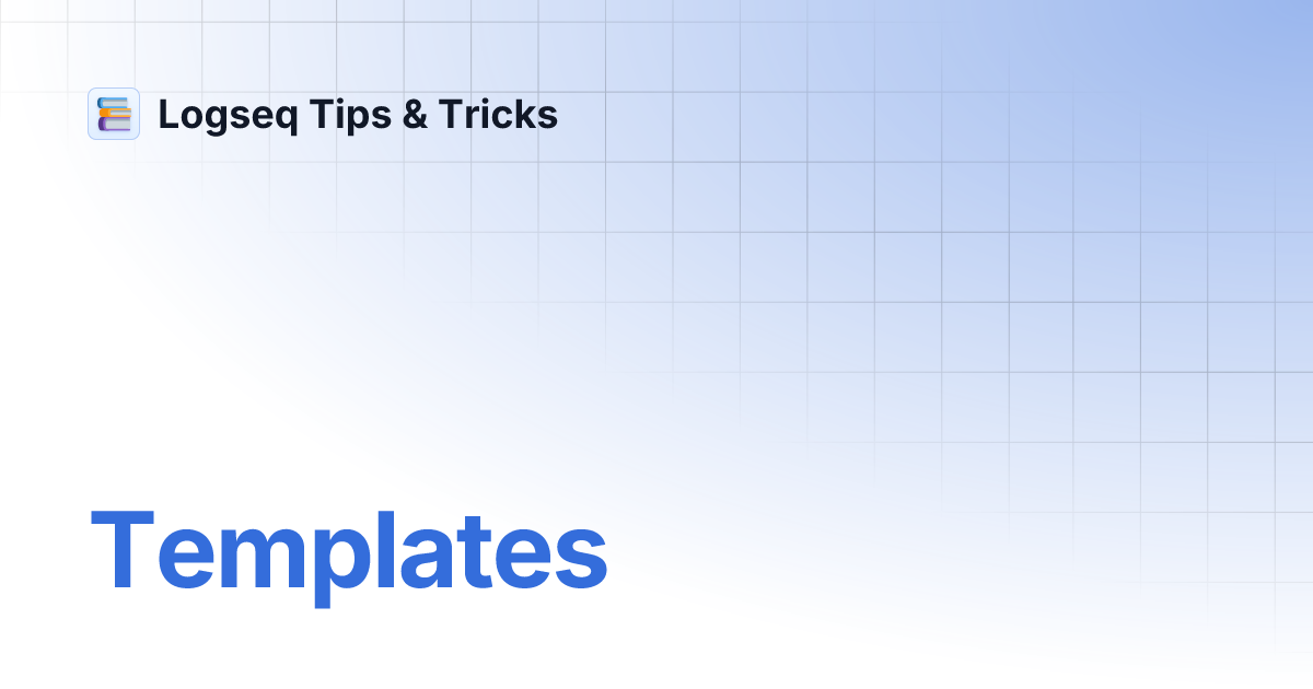 Templates | Logseq Tips & Tricks